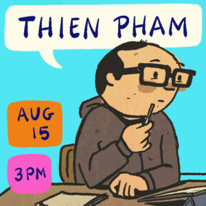 Thien Pham Artist Chats August 15, 2025 3pm BST